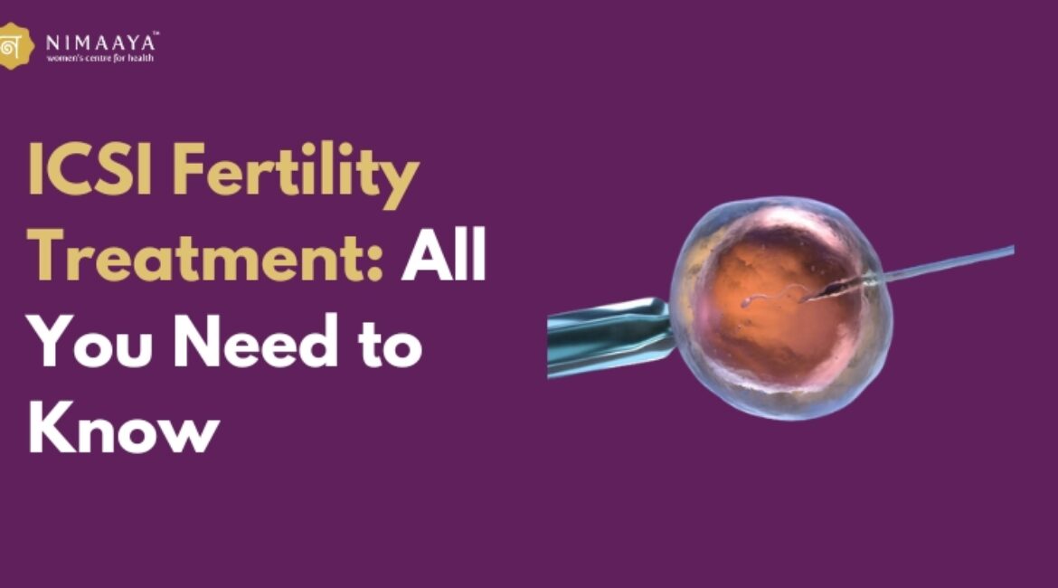 ICSI Fertility Treatment: All You Need to Know
