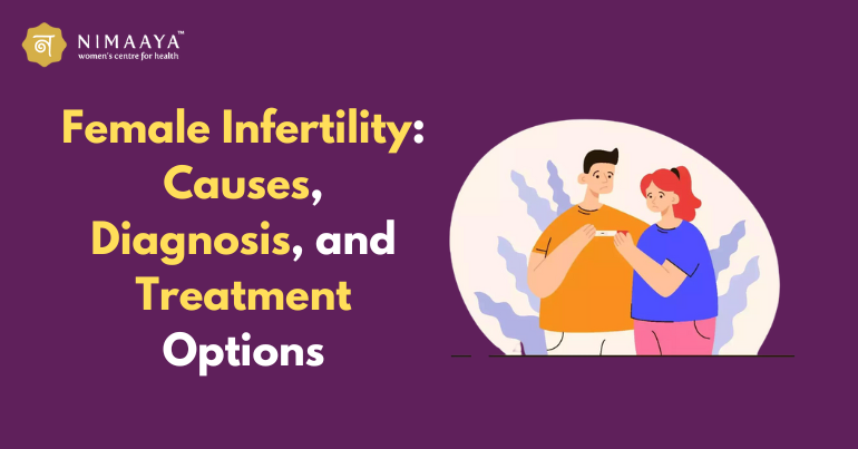 Female Infertility: Causes, Diagnosis, and Treatment Options