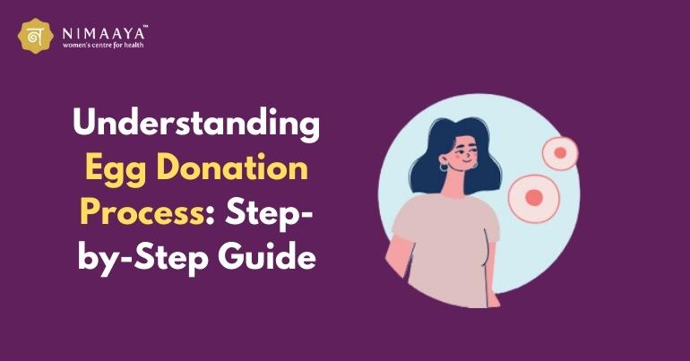 Understanding Egg Donation Process: Step-by-Step Guide
