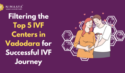 Filtering the Top 5 IVF Centers in Vadodara for Successful IVF Journey
