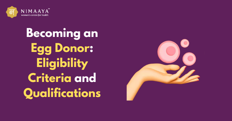 Becoming an Egg Donor: Eligibility Criteria and Qualifications