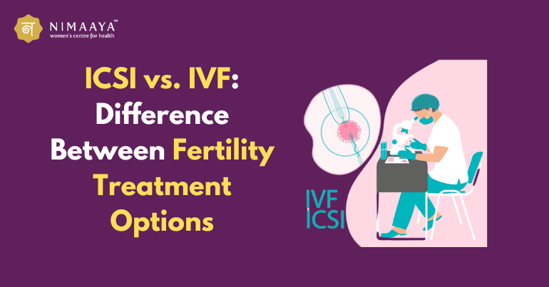 ICSI vs IVF: Difference Between Fertility Treatment Options