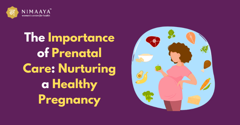 The Importance of Prenatal Care: Nurturing a Healthy Pregnancy