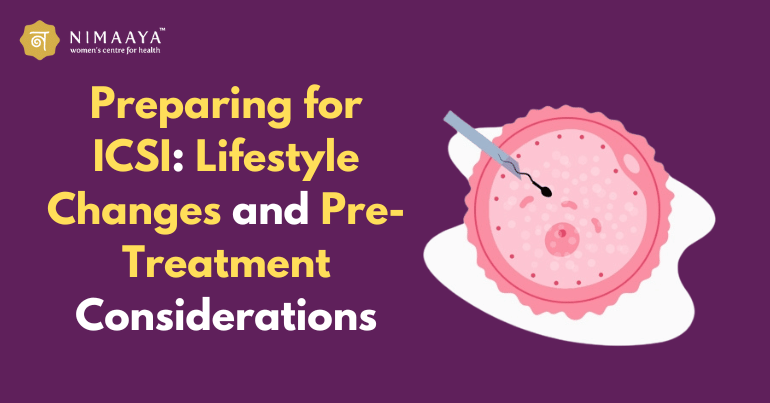 Preparing for ICSI: Lifestyle Changes and Pre-Treatment Considerations