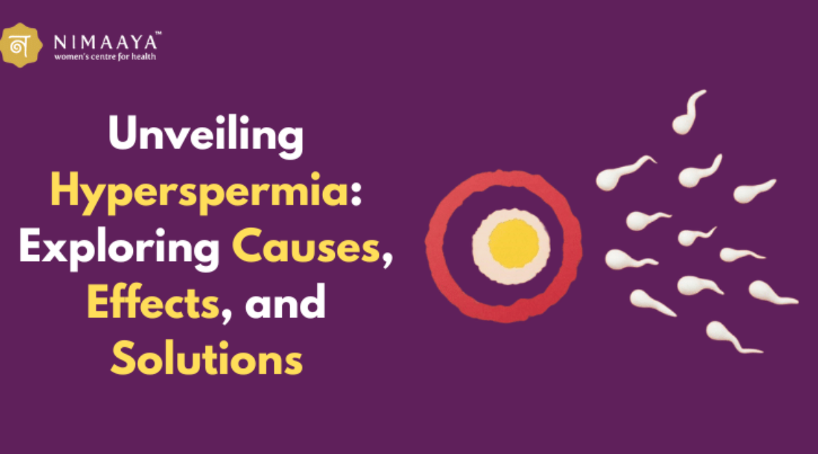 Unveiling Hyperspermia: Exploring Causes, Effects, and Solutions