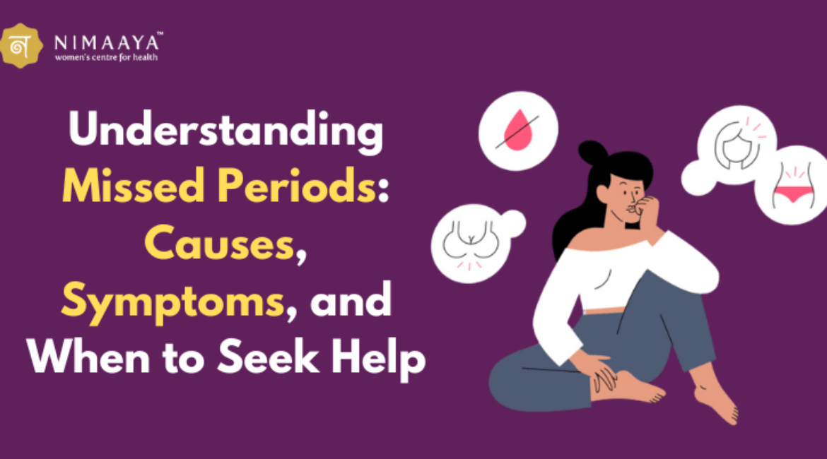 Understanding Missed Periods: Causes, Symptoms, and When to Seek Help