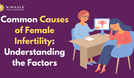Common Causes of Female Infertility: Understanding the Factors