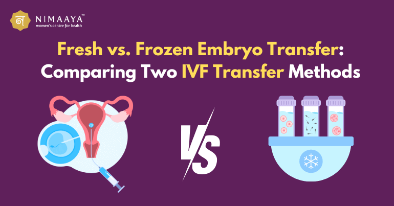 Fresh vs. Frozen Embryo Transfer: Comparing Two IVF Transfer Methods