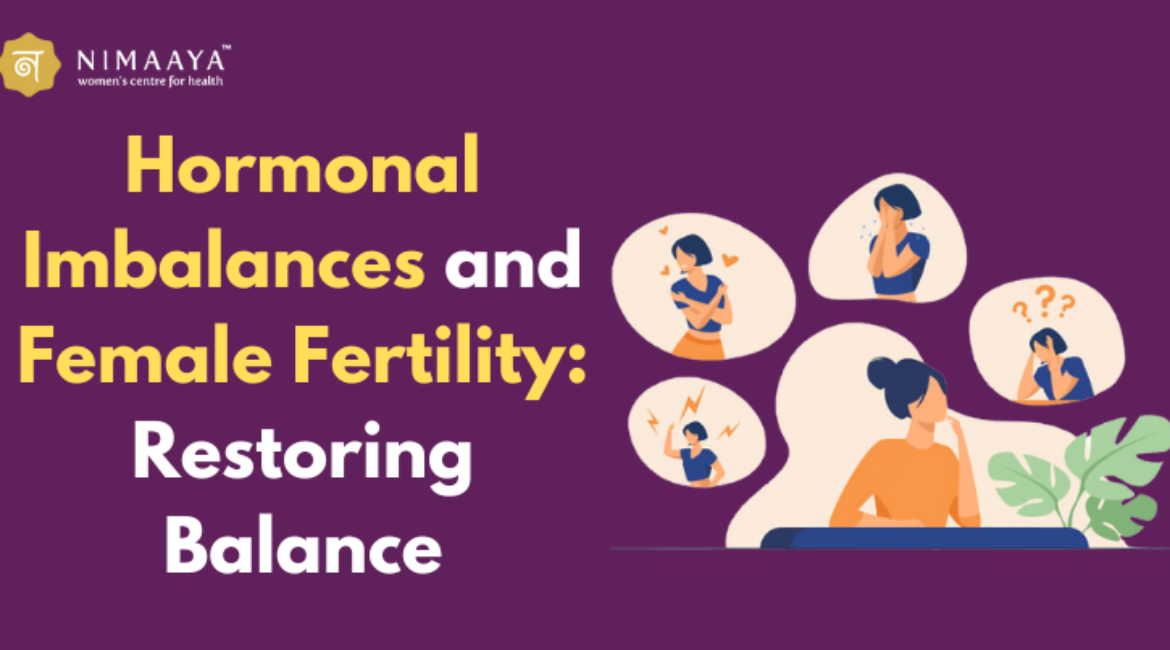 Hormonal Imbalances and Female Fertility: Restoring Balance