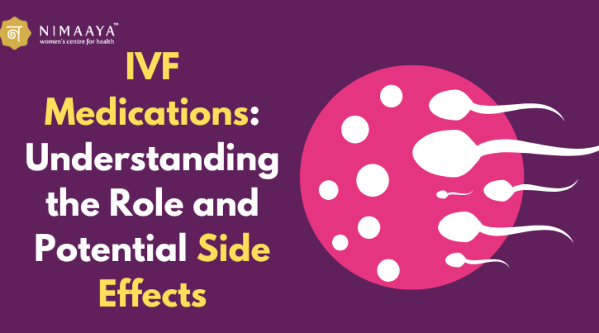 IVF Medications: Understanding the Role and Potential Side Effects
