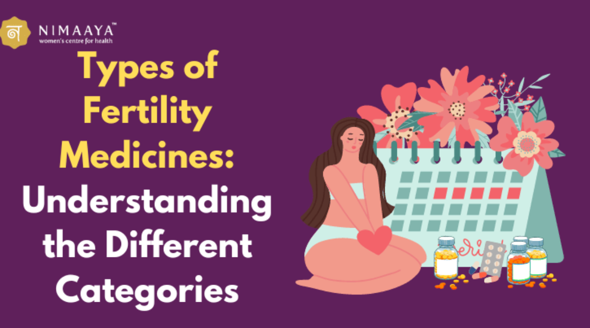 Types of Fertility Medicines: Understanding the Different Categories