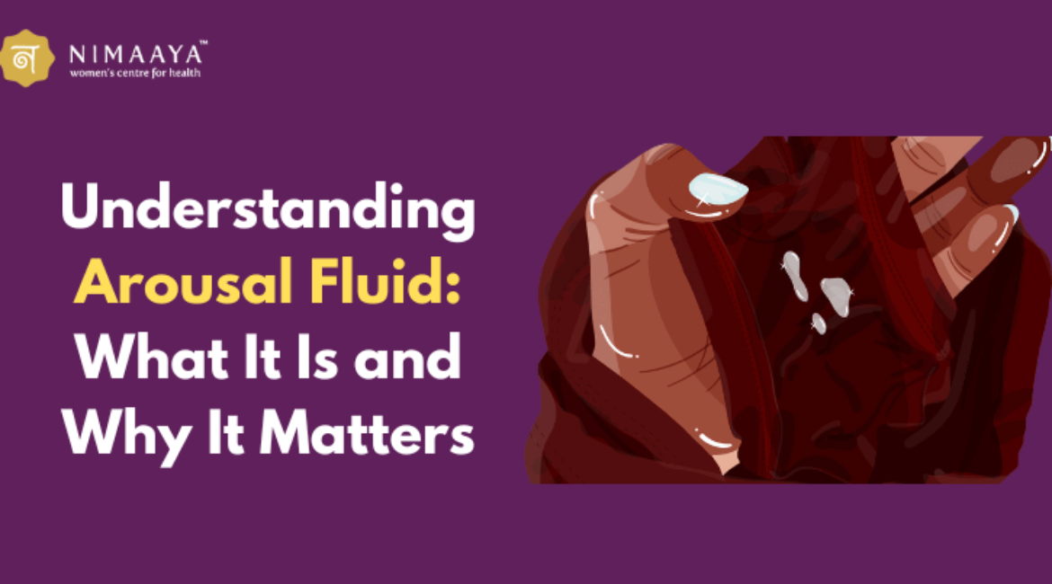 Understanding Arousal Fluid: What It Is and Why It Matters