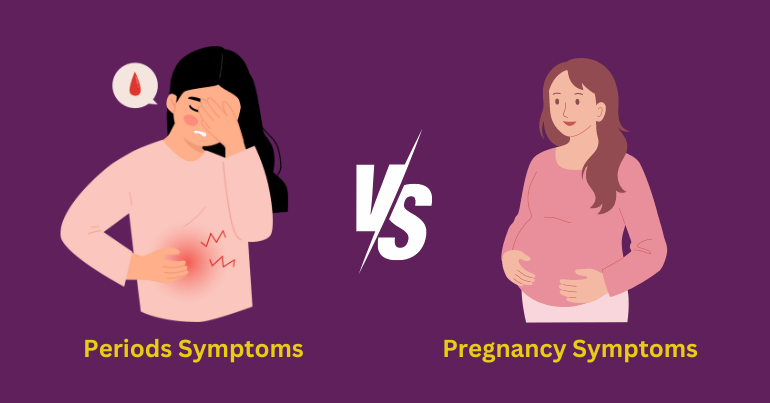 Periods Symptoms vs. Pregnancy Symptoms