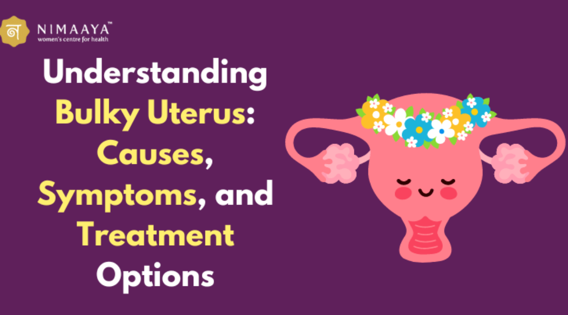 Understanding Bulky Uterus: Causes, Symptoms, and Treatment Options