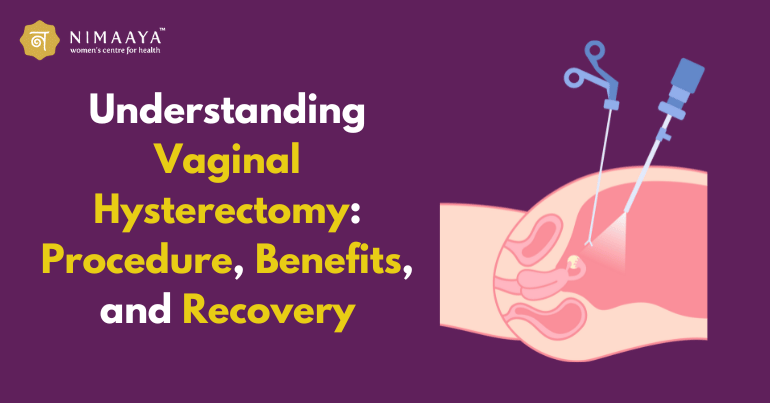 Understanding Vaginal Hysterectomy: Procedure, Benefits, and Recovery