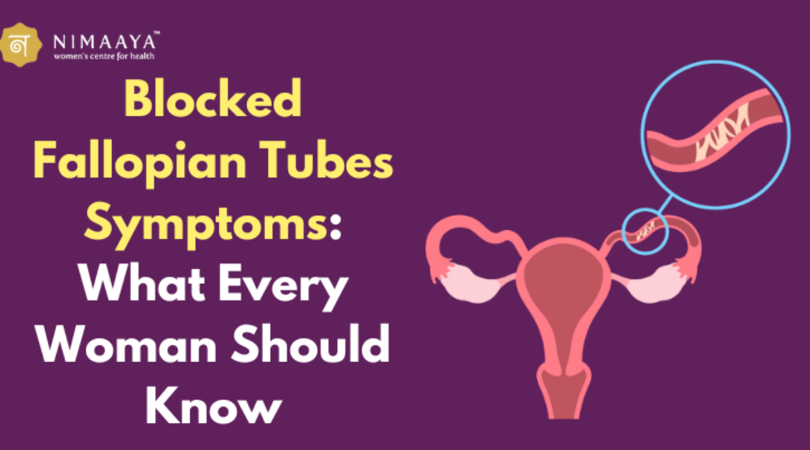 Blocked Fallopian Tubes Symptoms: Every Woman Should Know