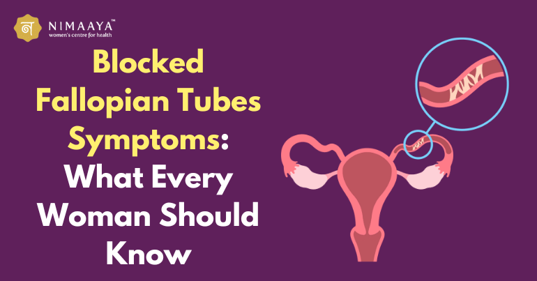 Blocked Fallopian Tubes Symptoms: Every Woman Should Know