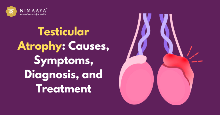 Testicular Atrophy: Causes, Symptoms, Diagnosis, and Treatment