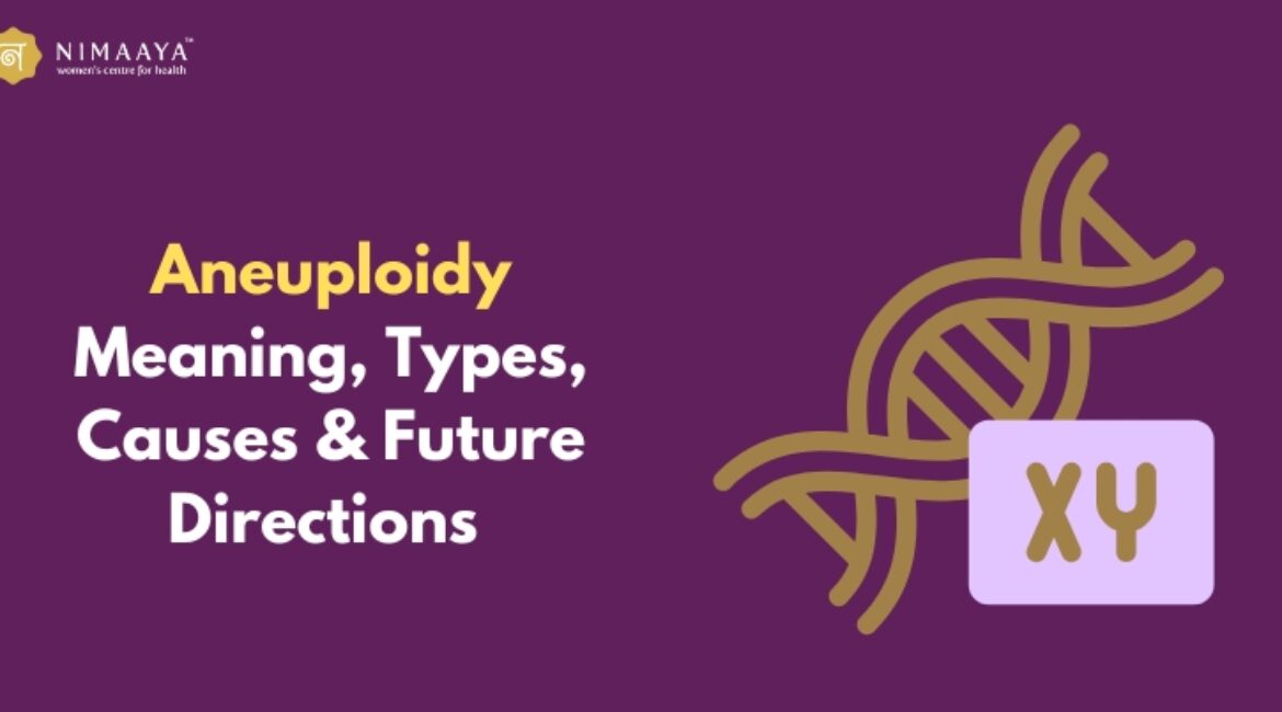 Aneuploidy Meaning, Types, Causes & Future Directions