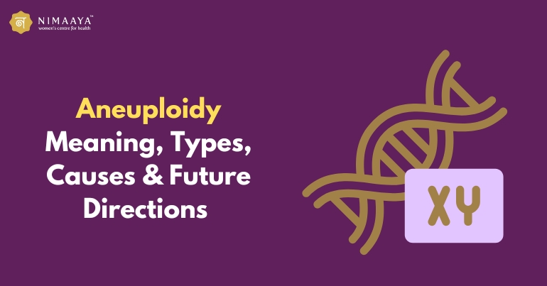 Aneuploidy Meaning, Types, Causes & Future Directions