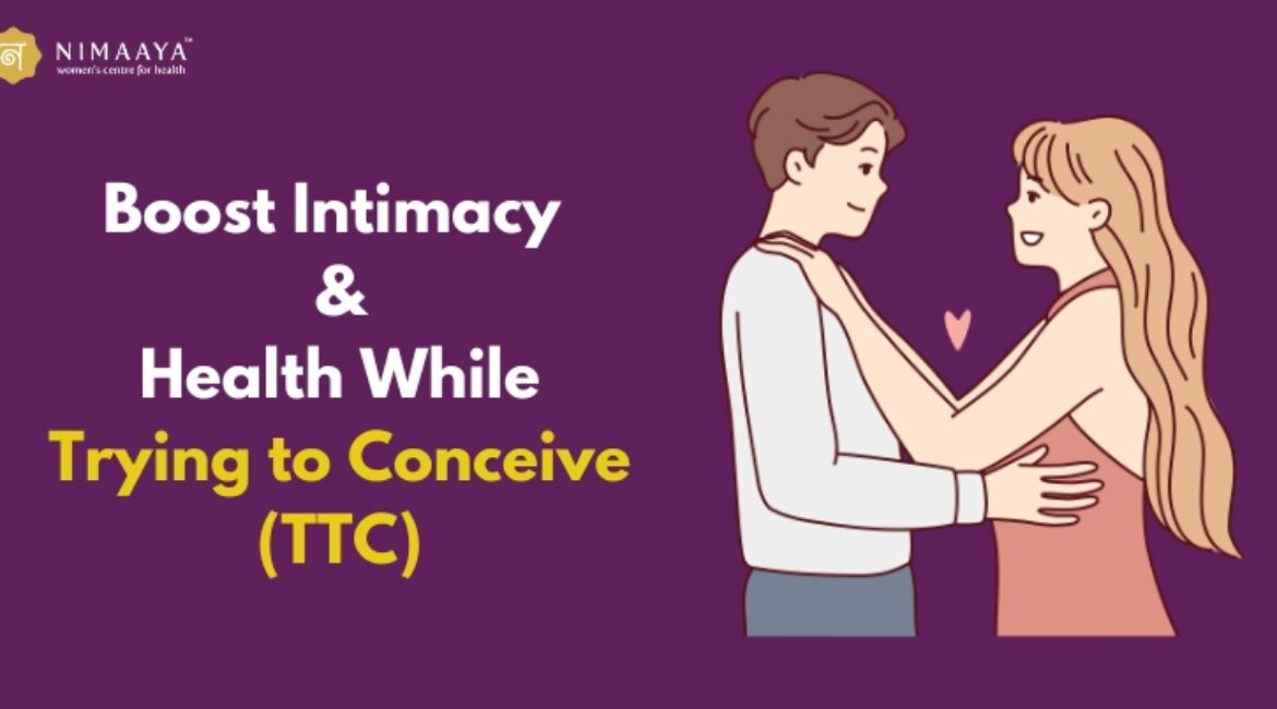 Love, Connection & Health: Boosting Intimacy While Trying to Conceive (TTC)