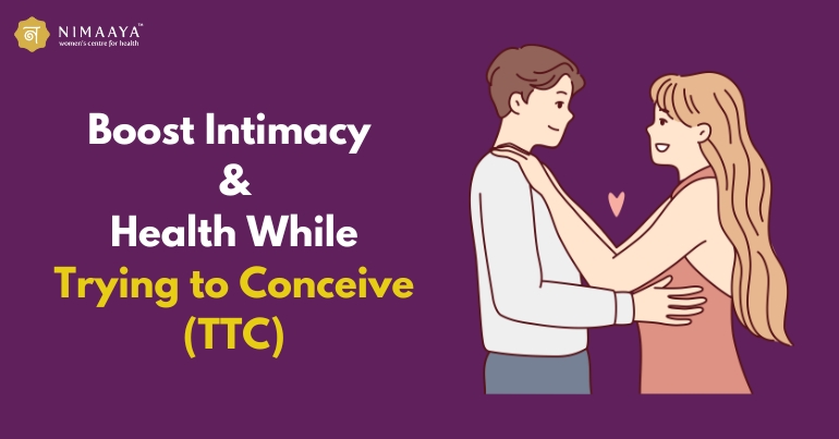 Love, Connection & Health: Boosting Intimacy While Trying to Conceive (TTC)