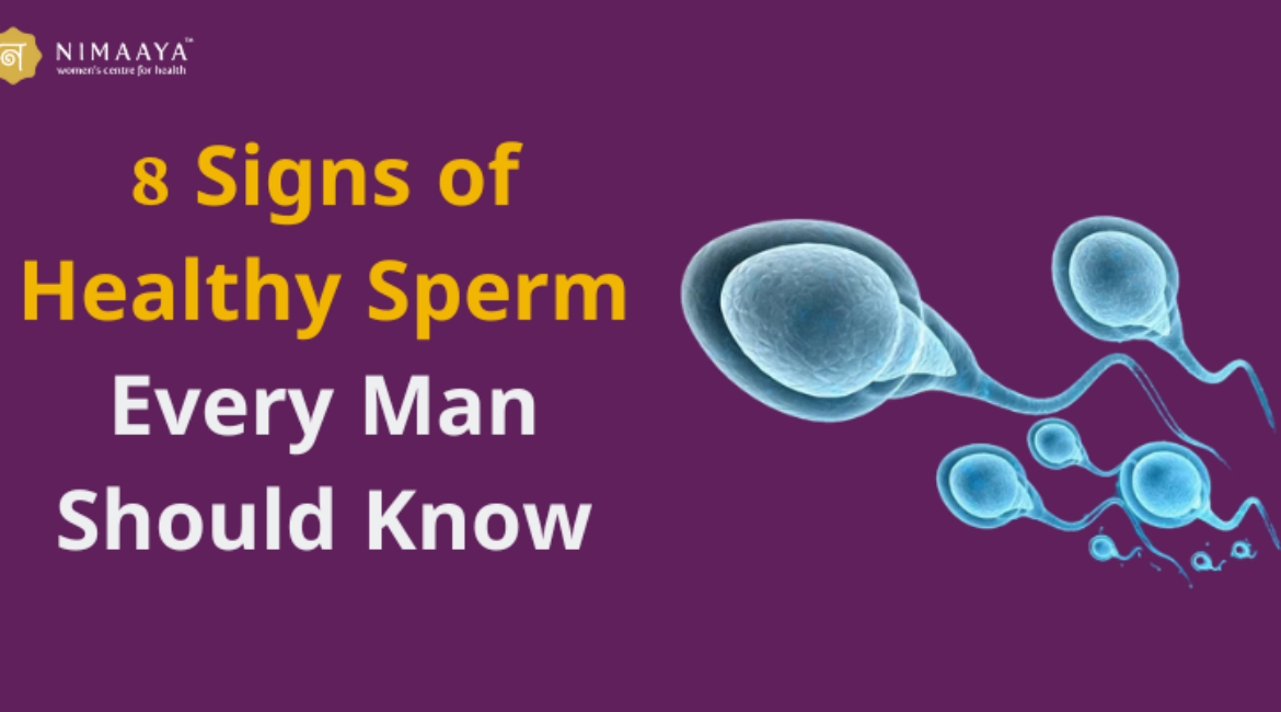 8 Signs of Healthy Sperm Every Man Should Know