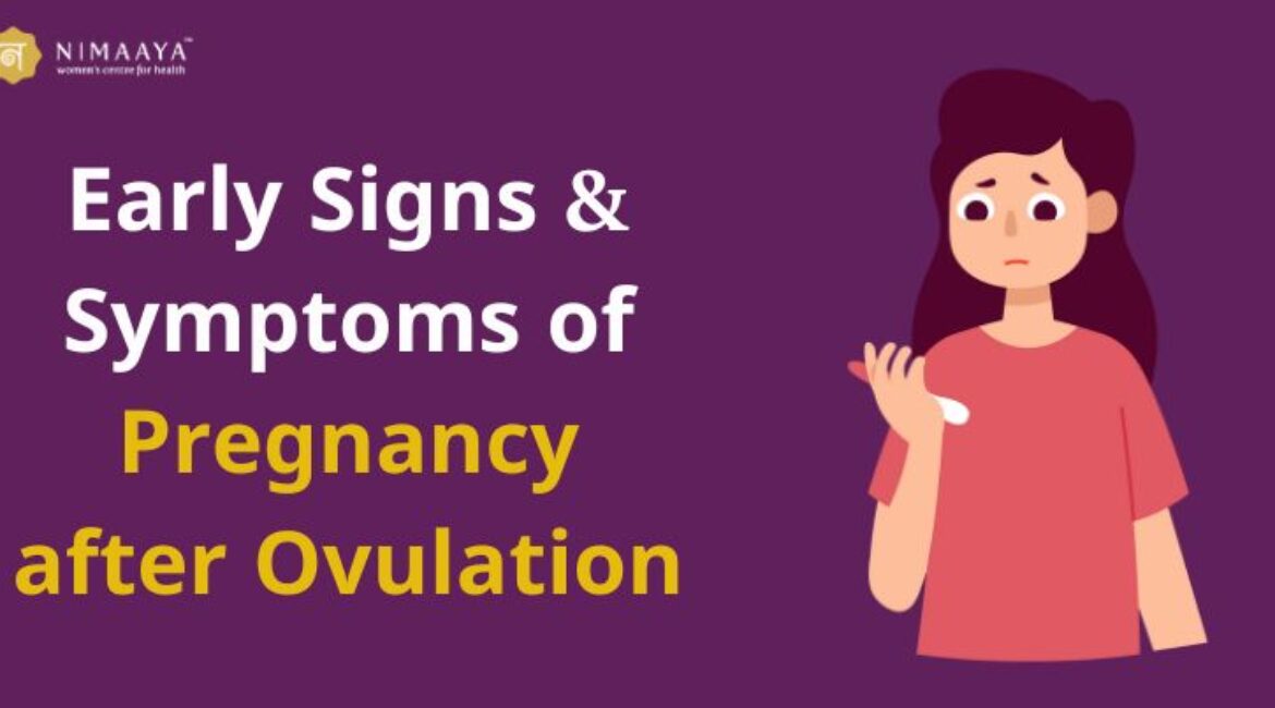 Early Signs and Symptoms of Pregnancy after Ovulation