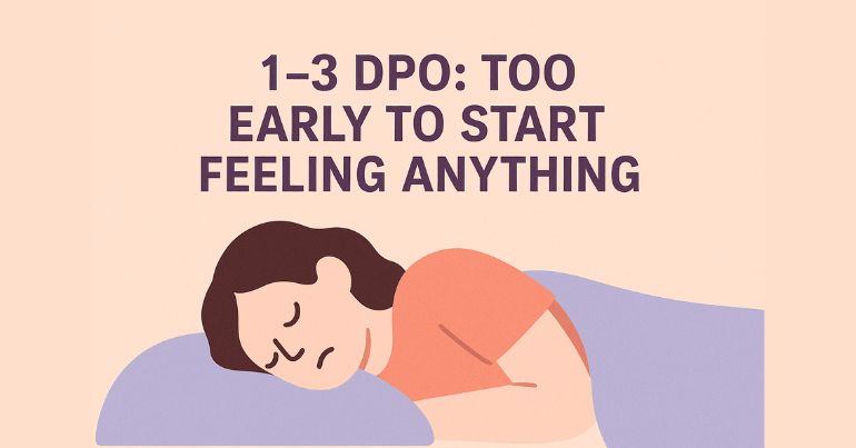 1–3 DPO: Too Early to Start Feeling Anything