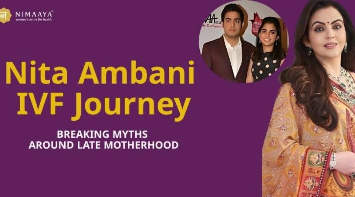  Nita Ambani IVF journey: Breaking Myths Around Late Motherhood