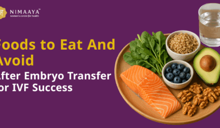 Foods to Eat And Avoid After Embryo Transfer for IVF Success