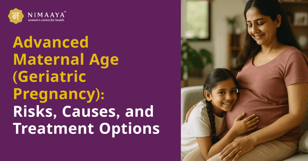 Advanced Maternal Age (Geriatric Pregnancy): Risks, Causes, and Treatment Options