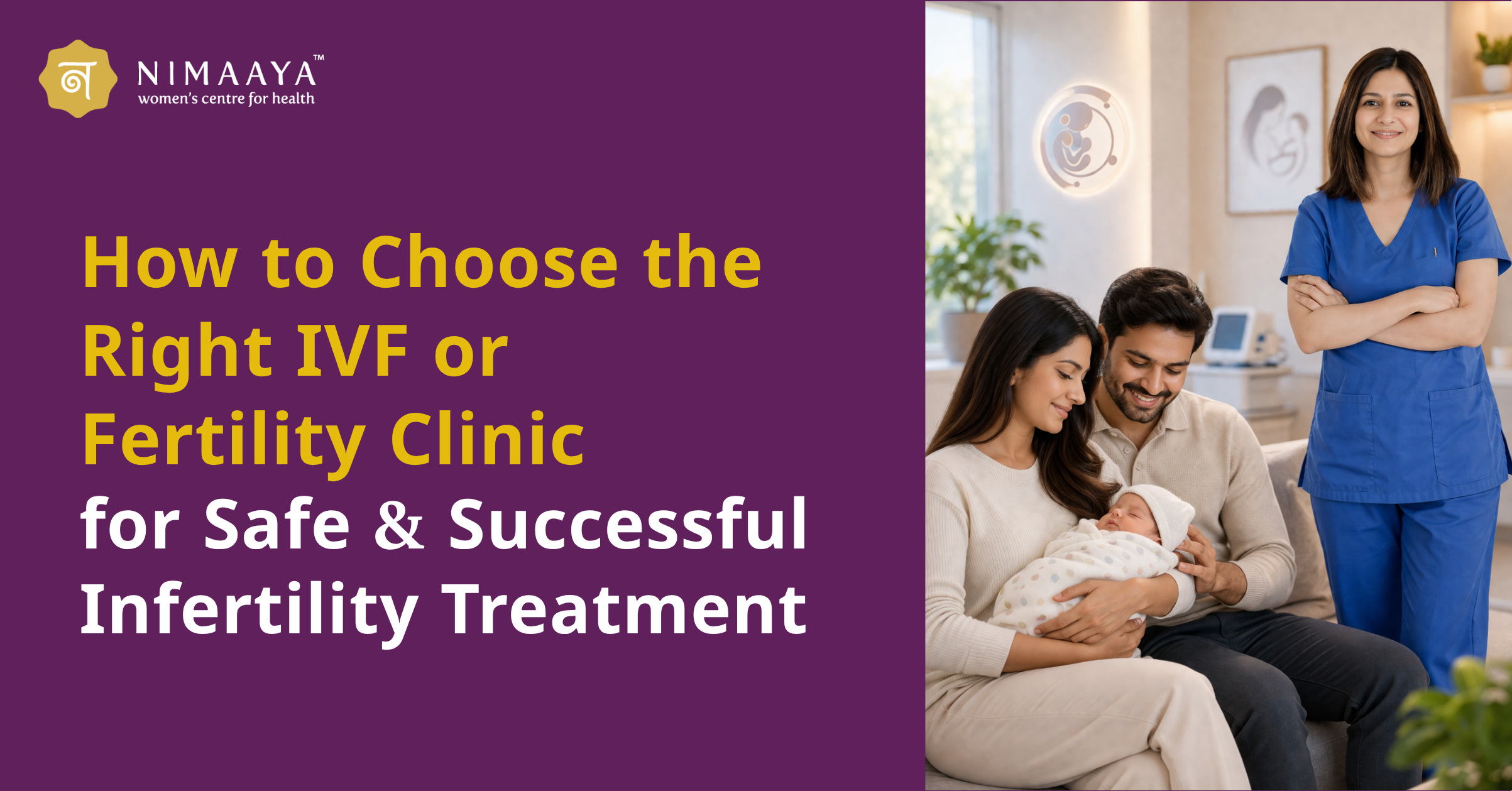 How to Choose the Right IVF & Fertility Clinic for Safe & Successful Infertility Treatment