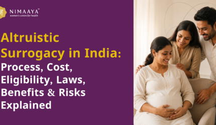 Altruistic Surrogacy in India: Process, Cost, Eligibility, Laws, Benefits & Risks Explained